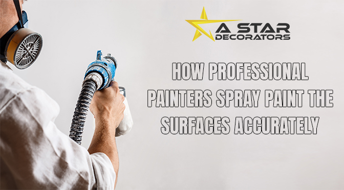 Read more about the article How Professional Painters Spray Paint the Surfaces Accurately?